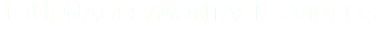 TOURNAGES/MONTAGES VIDÉOS
