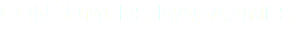 CONSUMERS MAGAZINES
